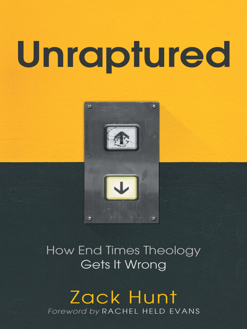 Title details for Unraptured: How End Times Theology Gets It Wrong by Zack Hunt - Available